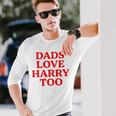 Dads Love Harry Too Long Sleeve T-Shirt Gifts for Him