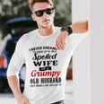 I Never Dreamed Id Grow Up To Be A Spoiled Wife Long Sleeve T-Shirt Gifts for Him