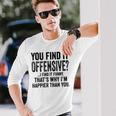 You Find It Offensive I Find It Humorous Vintage Long Sleeve T-Shirt Gifts for Him