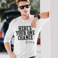 Heres Your One Chance Fancy Vintage Western Country Men Women Long Sleeve T-Shirt T-shirt Graphic Print Gifts for Him