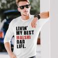Livin My Best Malshi Dad Life Adc071e Long Sleeve T-Shirt T-Shirt Gifts for Him