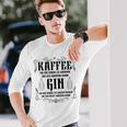 Lustiger Gin Tonic Trinker Spruch Kaffee Gin Liebhaber Langarmshirts Geschenke für Ihn