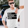 Personal Trainer Best Trainer Ever Trainer Training Long Sleeve T-Shirt Gifts for Him