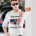Real Heroes Wear Dog Tags - K9 Veteran Military Dog Men Women Long Sleeve T-shirt Graphic Print Unisex Gifts for Him