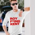 Roy Freaking Kent V2 Long Sleeve T-Shirt Gifts for Him