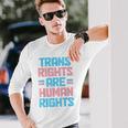Trans Rights Are Human Rights Transgender Pride Flag Lgbtq Long Sleeve T-Shirt Gifts for Him