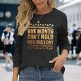 African One Month Cant Hold Our History Black History Month Long Sleeve T-Shirt Gifts for Her