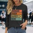 Barber Dad Husband Daddy Hero Fathers Day V2 Long Sleeve T-Shirt Gifts for Her