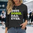 Best Dobie Dad Ever Doberman Pinscher Dog Lover Long Sleeve T-Shirt T-Shirt Gifts for Her