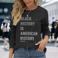 Black History Is American History Black History Month V2 Long Sleeve T-Shirt Gifts for Her