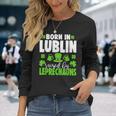 Born In Lublin Raised By Leprechauns Long Sleeve T-Shirt Gifts for Her