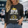 Cant Fix It Opa Dad Grandpa Fathers Day Long Sleeve T-Shirt Gifts for Her