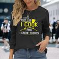 Chef Geek Food I Cook And I Know Things Long Sleeve T-Shirt Gifts for Her