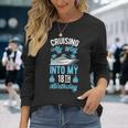 Cruising My Way Into My 18Th Birthday Party Supply Vacation Long Sleeve T-Shirt Gifts for Her
