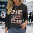 Im A Dad Grandpa And A Veteran Nothing Scares Me Long Sleeve T-Shirt Gifts for Her