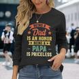 Being A Dad Is An Honor Being A Papa Is Priceless Vintage Long Sleeve T-Shirt T-Shirt Gifts for Her