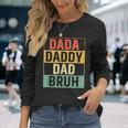 Dada Daddy Dad Bruh Fathers Day Gag 2023 Long Sleeve T-Shirt Gifts for Her