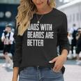Dads With Beards Are Better Dad For Fathers Day Long Sleeve T-Shirt T-Shirt Gifts for Her