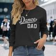 Dance Dad Proud Dancer Father Long Sleeve T-Shirt Gifts for Her