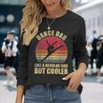 Dance Dad Like A Regular Dad But Cooler Daddy Da Long Sleeve T-Shirt Gifts for Her