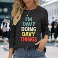 Im Davy Doing Davy Things Personalized Name Long Sleeve T-Shirt Gifts for Her