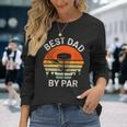 Disc Golf Dad Best Dad By Par Fathers Day Disk Frisbee Long Sleeve T-Shirt Gifts for Her