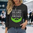Does This Beard Make Me Look Irish St Pattys Long Sleeve T-Shirt Gifts for Her