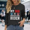 My Dog Is Smarter Than Biden Long Sleeve T-Shirt Gifts for Her
