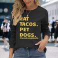 Eat Tacos Pet Dogs Tacos And WigglebuttsLong Sleeve T-Shirt Gifts for Her