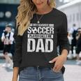 My Favorite Soccer Player Calls Me Dad Fathers Day Son Long Sleeve T-Shirt Gifts for Her