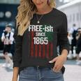 Free-Ish Since 1865 Juneteenth Day Flag Black Pride Tshirt Long Sleeve T-Shirt T-Shirt Gifts for Her
