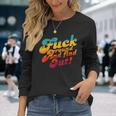 Fuck Around And Find Out Fafo F Around And Find Out Long Sleeve T-Shirt Gifts for Her