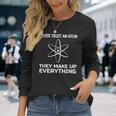 Funny Physics TeacherNever Trust An Atom Men Women Long Sleeve T-shirt Graphic Print Unisex Gifts for Her