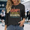 Grumpy Because Grandpa Is For Old Guys For Dad Fathers Day Long Sleeve T-Shirt T-Shirt Gifts for Her