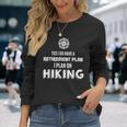 Hiking Retirement Plan Hiking Men Women Long Sleeve T-shirt Graphic Print Unisex Gifts for Her
