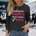 I Married My Hero - Proud Veteran Wife - Military Men Women Long Sleeve T-shirt Graphic Print Unisex Gifts for Her