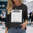 Its My Birthday Bday Special Day Backside Sign My Long Sleeve T-Shirt Gifts for Her