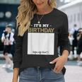 Its My Birthday Bday Special Day Sign My Long Sleeve T-Shirt Gifts for Her