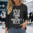 Its A Dillon Thing You Wouldnt Get It Last Name Long Sleeve T-Shirt Gifts for Her