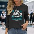 Its A James Thing You Wouldnt Understand Custom Name Long Sleeve T-Shirt Gifts for Her