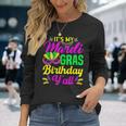 Its My Mardi Gras Birthday Yall Carnival Costume Mardi Gras Long Sleeve T-Shirt Gifts for Her
