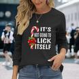 Its Not Going To Lick Itself Long Sleeve T-Shirt Gifts for Her