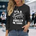 Its A Philly Thing Its A Philadelphia Thing Fan Long Sleeve T-Shirt Gifts for Her
