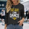Kent Read Kent Write Can Dance Long Sleeve T-Shirt Gifts for Her