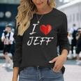 I Love Heart Jeff Name Long Sleeve T-Shirt Gifts for Her