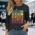 The Man The Myth The Legend Nope Just Coleman Quote Long Sleeve T-Shirt Gifts for Her