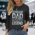 Marathon Husband Dad Triathlon Legend Triathlon Long Sleeve T-Shirt T-Shirt Gifts for Her
