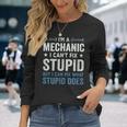 Mechanic Im A Mechanic Cant Fix Stupid Long Sleeve T-Shirt T-Shirt Gifts for Her