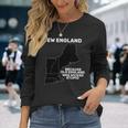 New England Because Old England Was Wicked Stupid Long Sleeve T-Shirt Gifts for Her