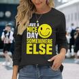 Have A Nice Day Somewhere Else --- Men Women Long Sleeve T-Shirt T-shirt Graphic Print Gifts for Her